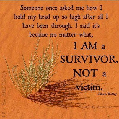 Its true, i am a survivor.