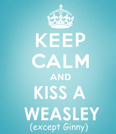 Keep Calm and Kiss a Weasley