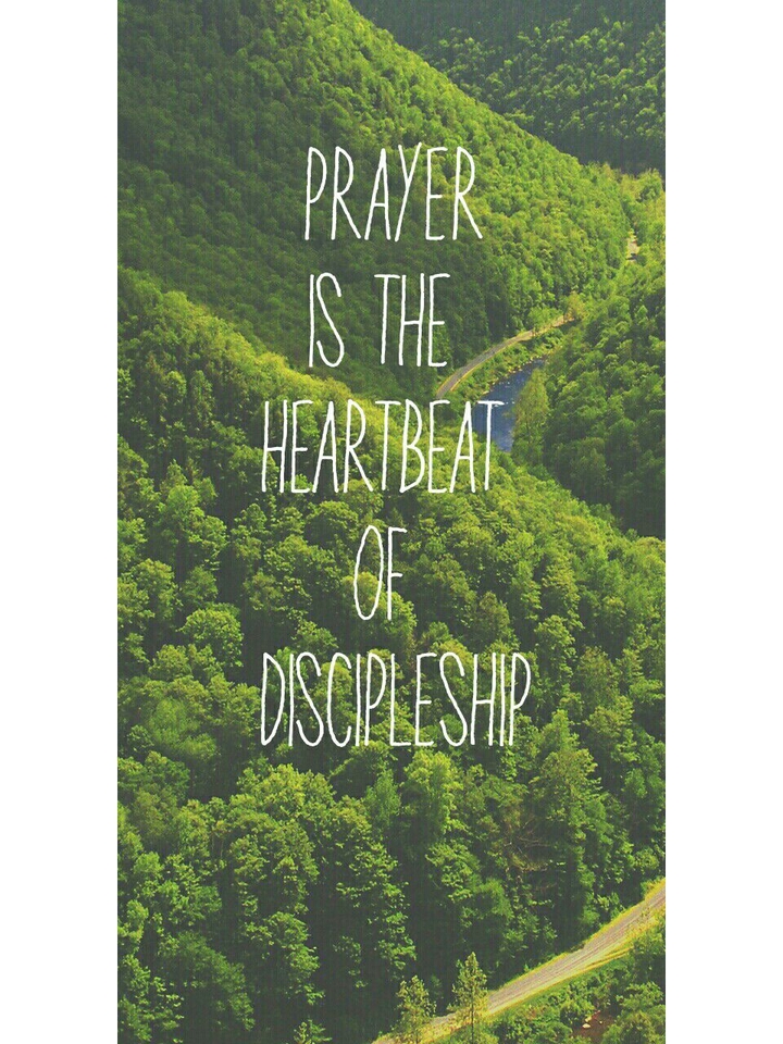 Prayer is the heartbeat of discipleship