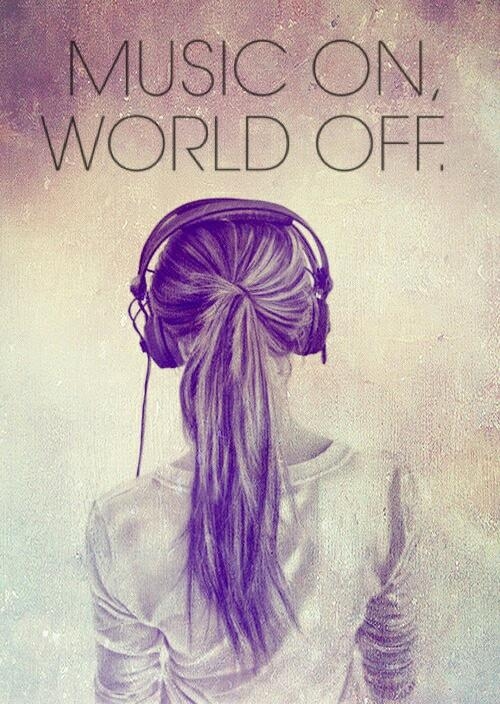 Music on, world off.