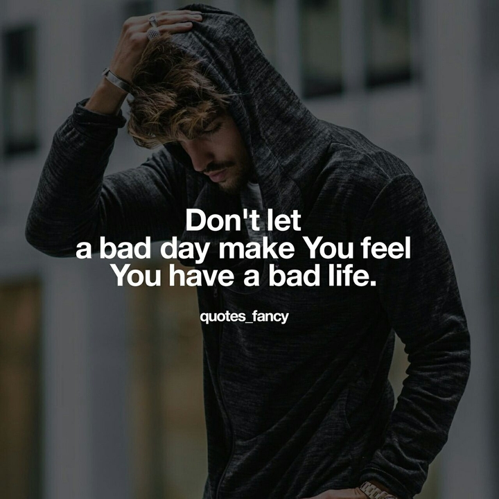 Don't let, because every day is a new chance to change life