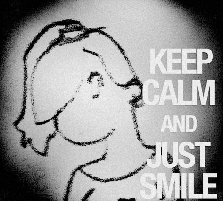 Keep calm and just smile