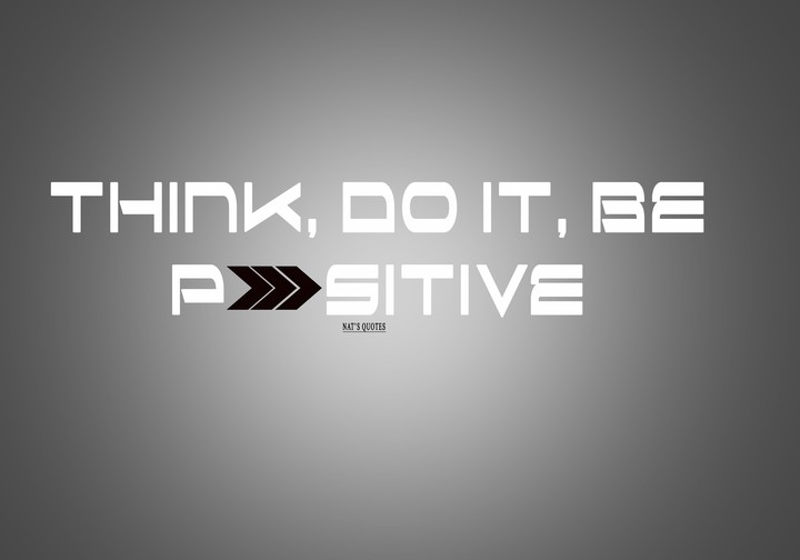 Think, Do it, Be Positive