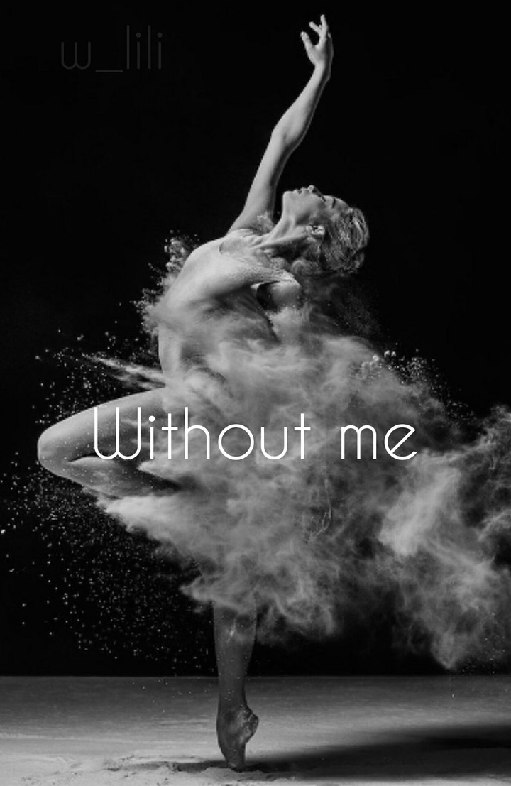 Without me
