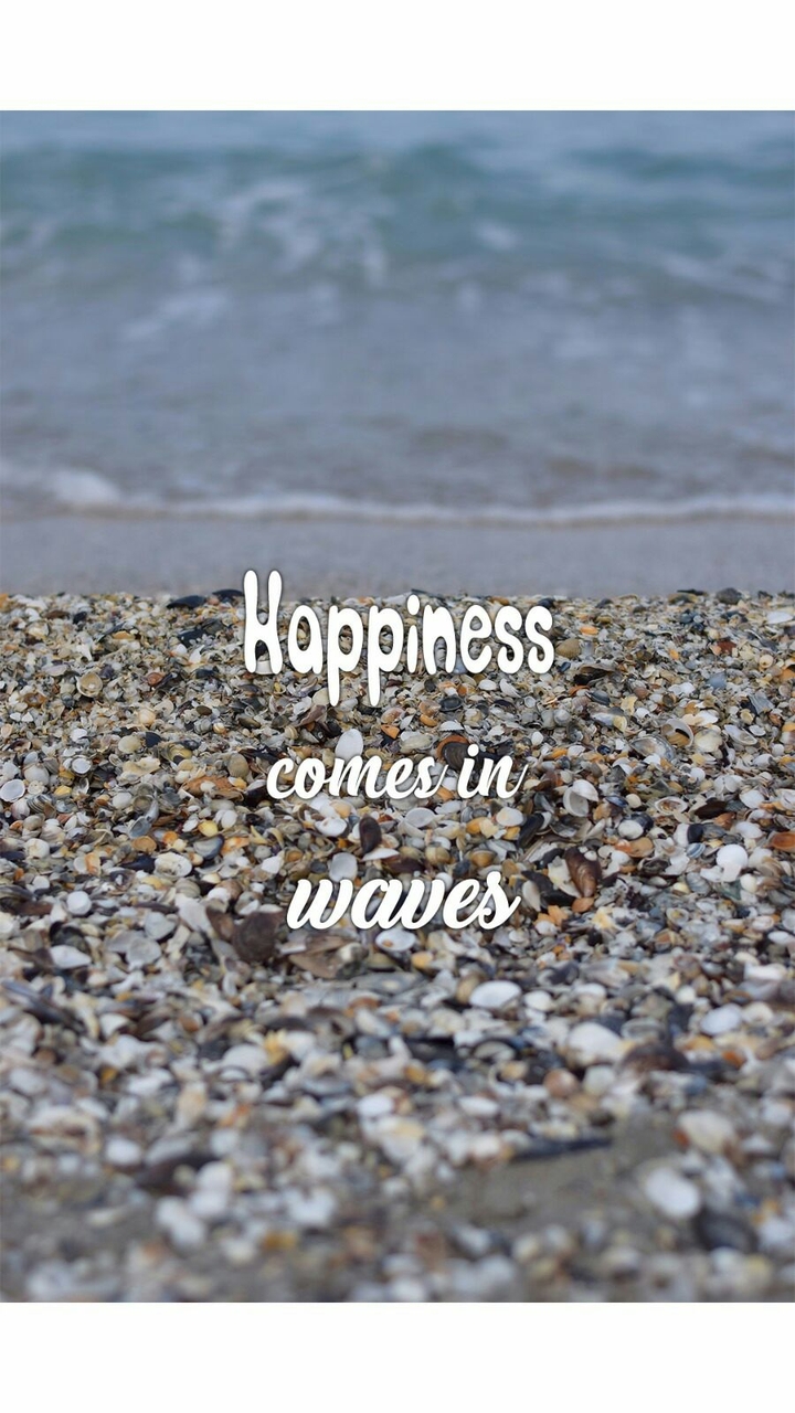 happiness comesin waves