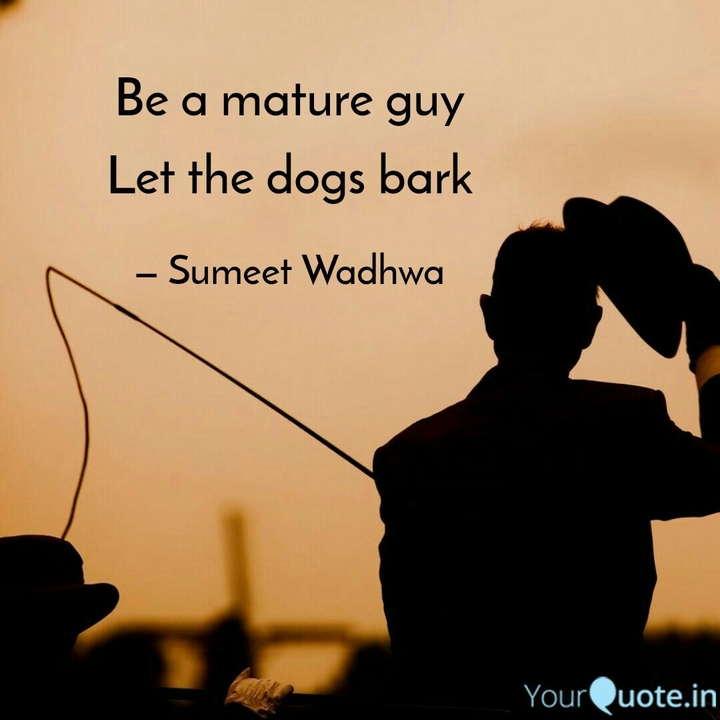 Be mature