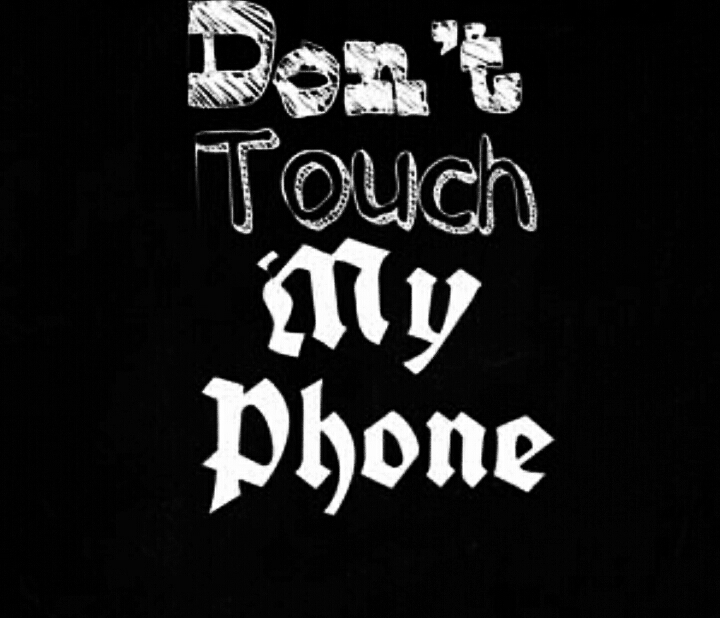 don't touch my phone