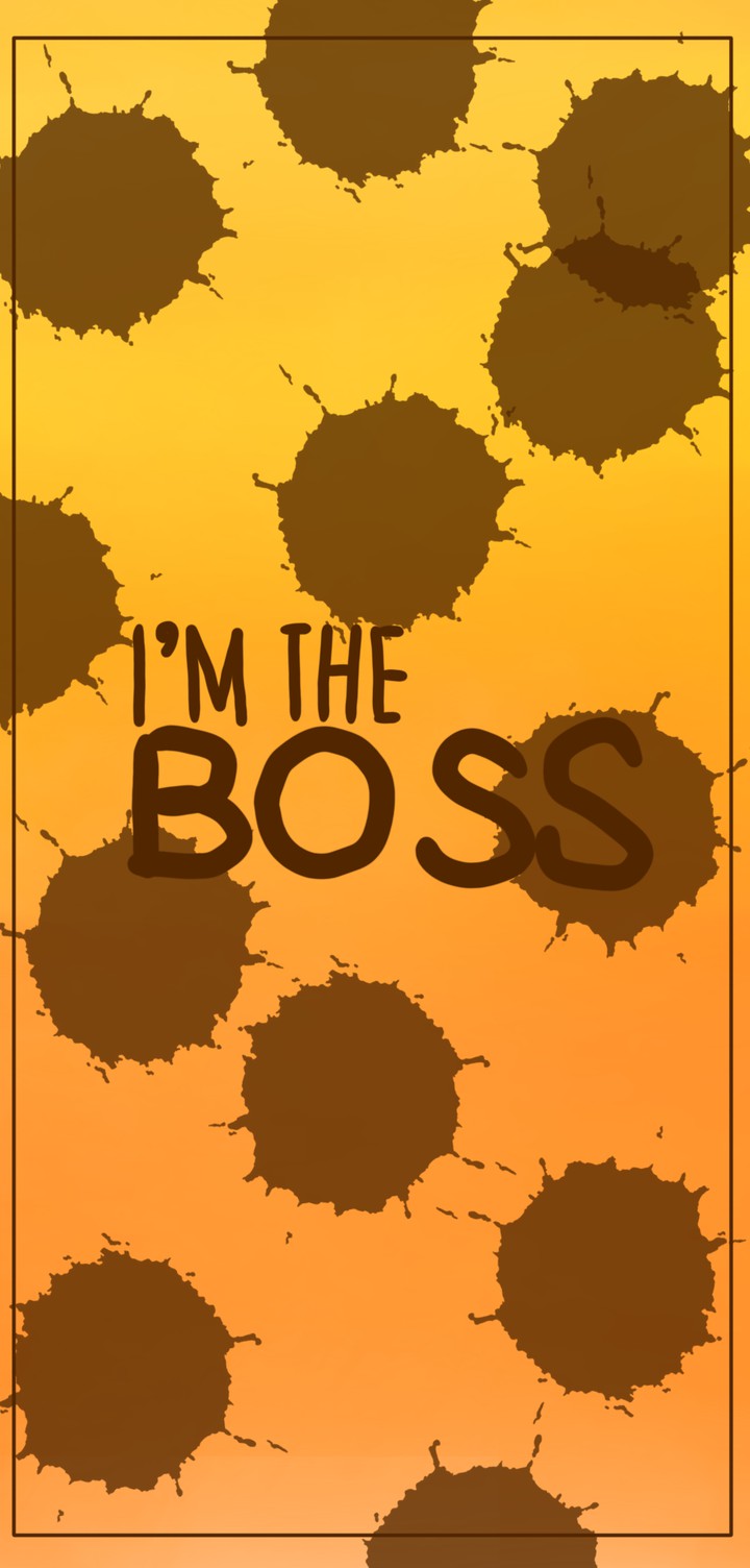 I'm the boss.