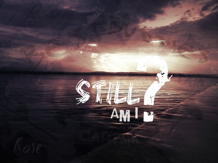 Am I Still?