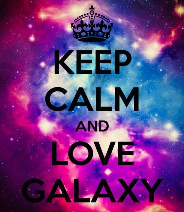 stay calm and love galaxy