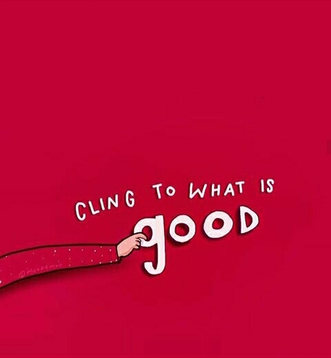 cling to what is good❤?