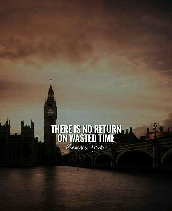 Don't waste time...