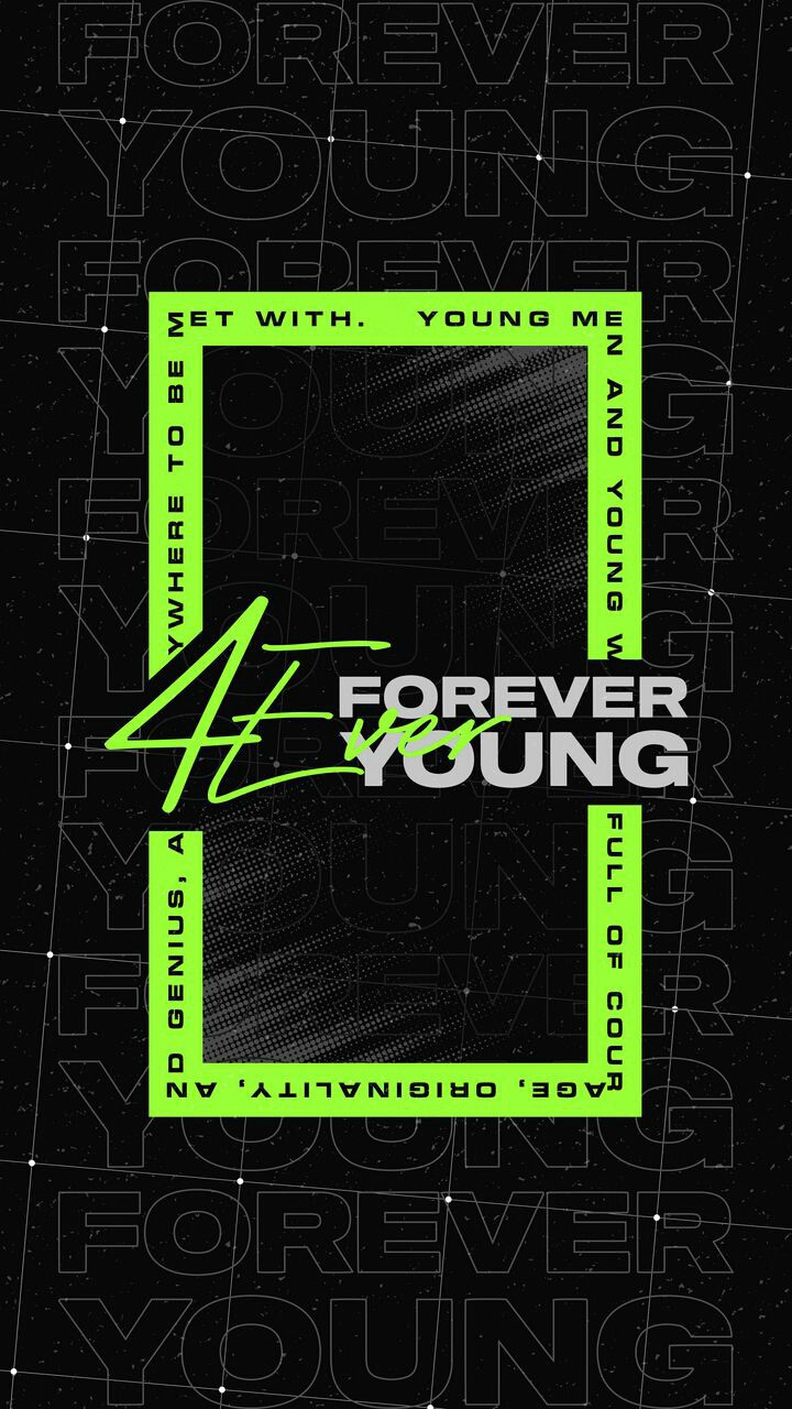Young Forever. 4ever young..