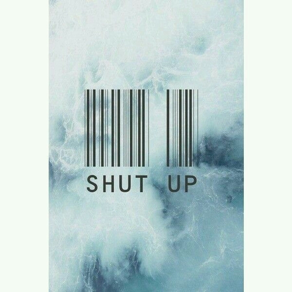 shut up
