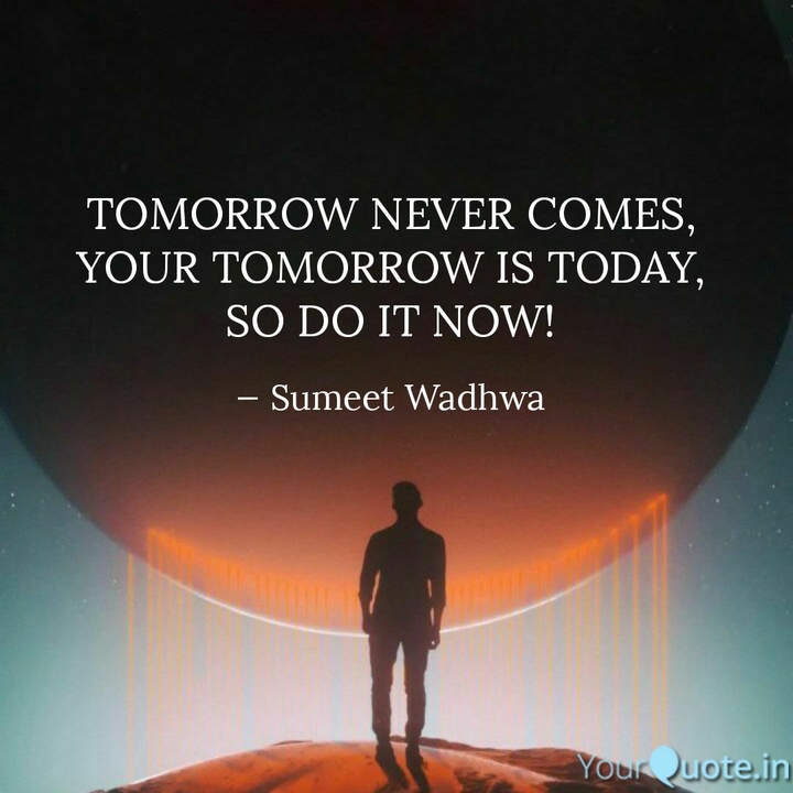 Do it now