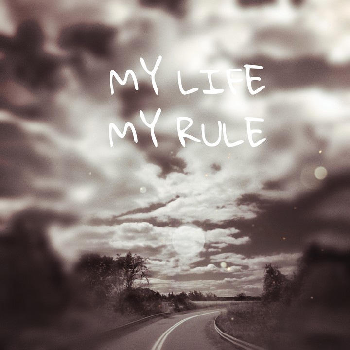 MY LIFE MY RULE