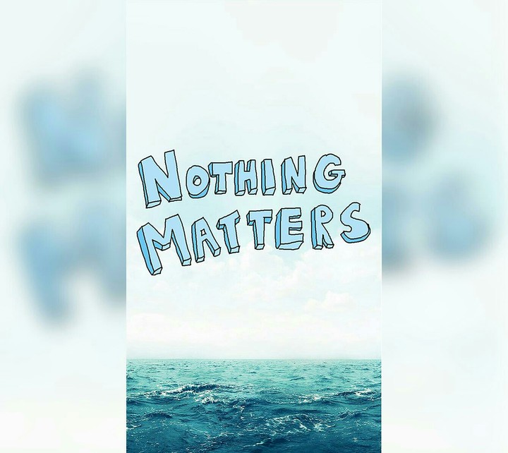 nothing matters ?
