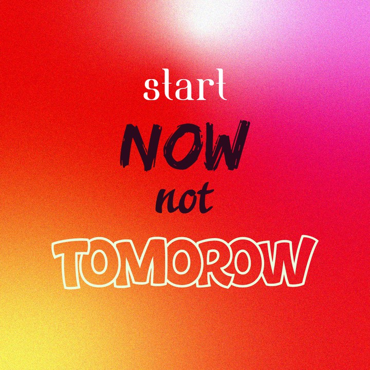 Motivational quote "Start Now Not Tomorrow "