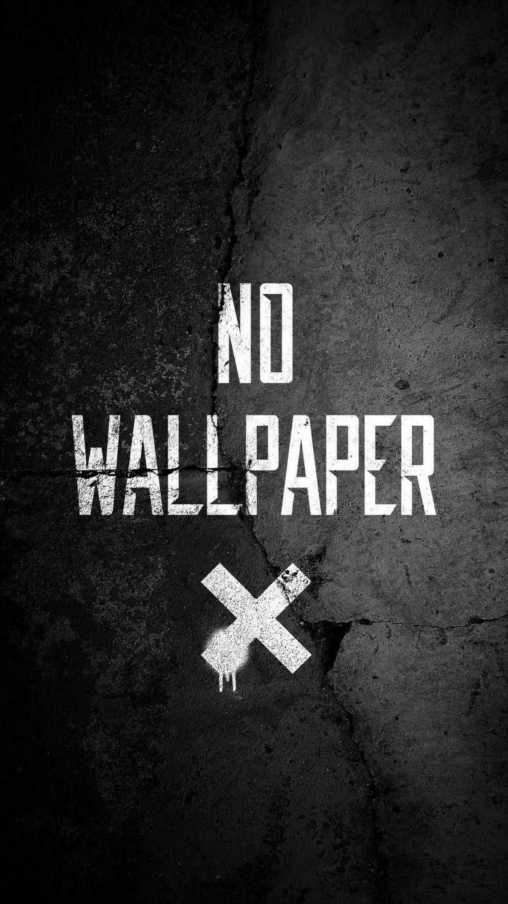 NO WALLPAPER