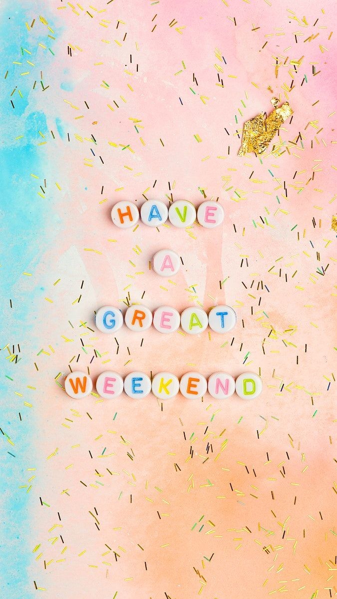Have a great weekend