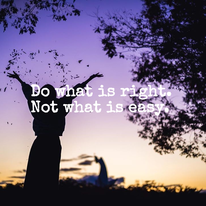 Do what is right.