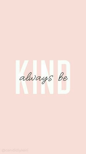 Always be kind