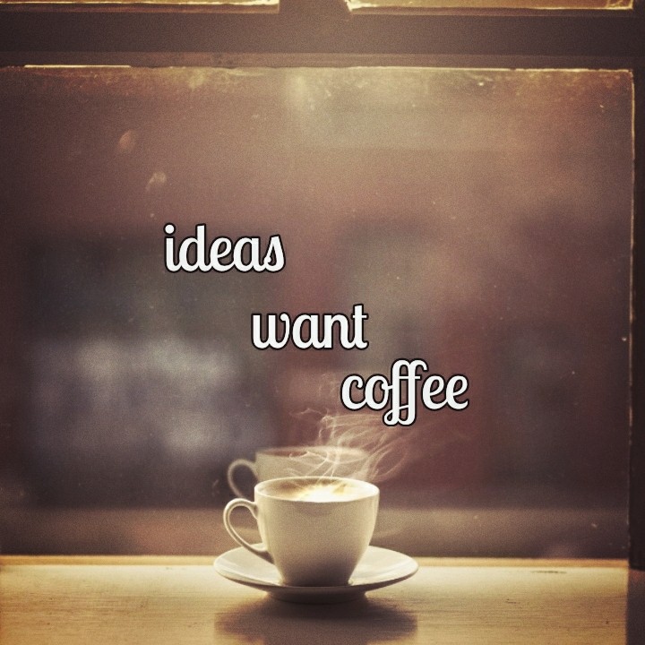 Ideas want some coffee ?
