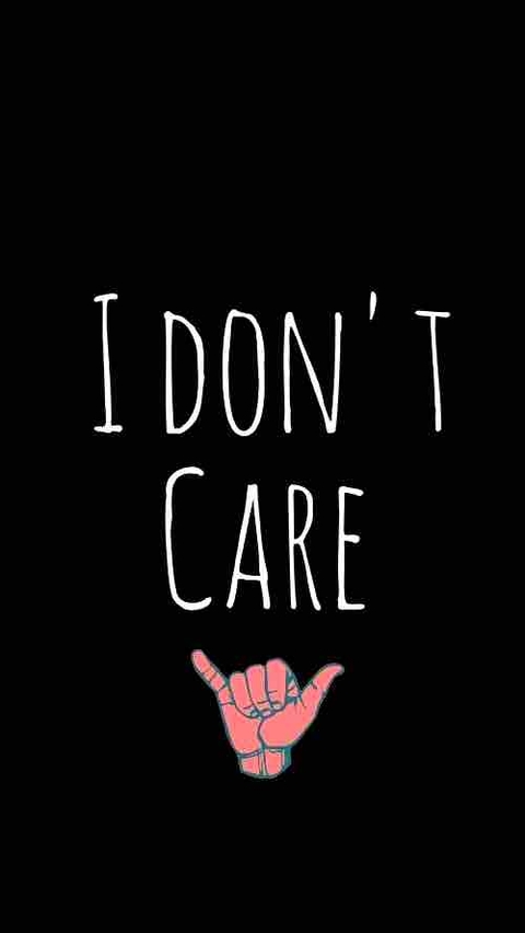 i don’t care