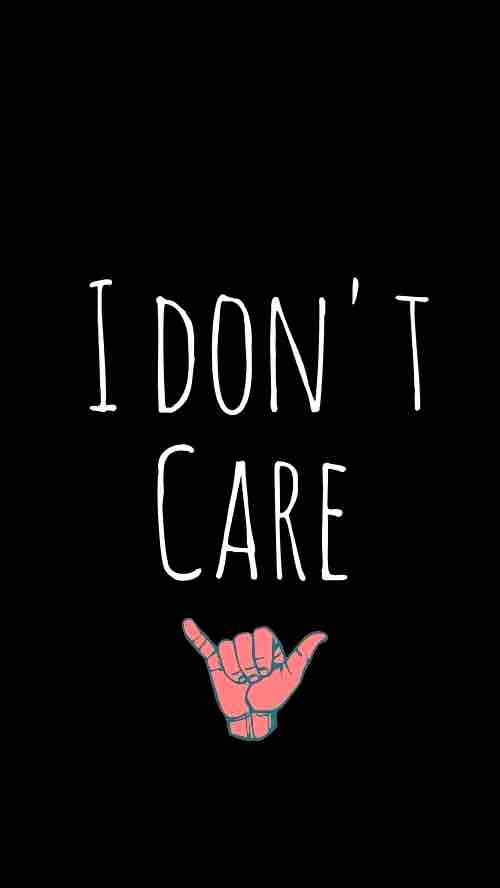 i don’t care