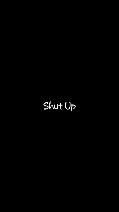 shut up