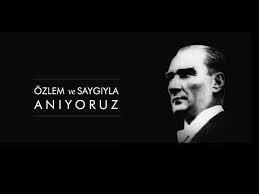 10 kasım... Özlem ve saygıyla anıyoruz