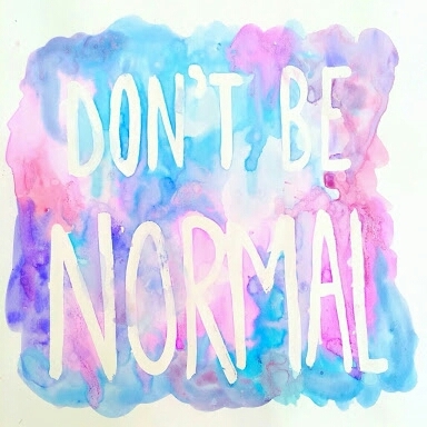 Don't Be Normal