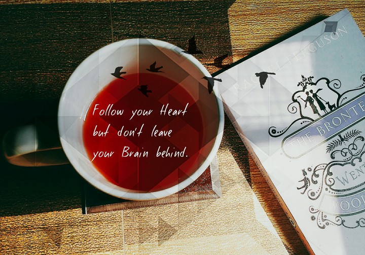 Follow your heart but don't leave your brain behind. ❤