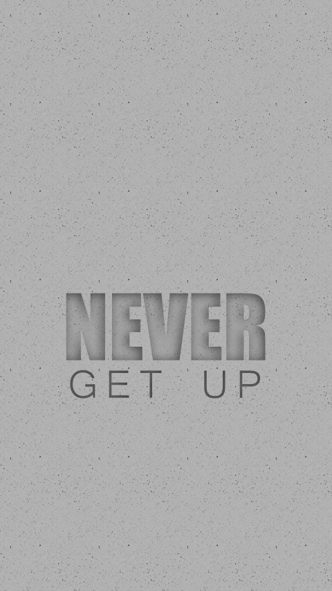 never get up