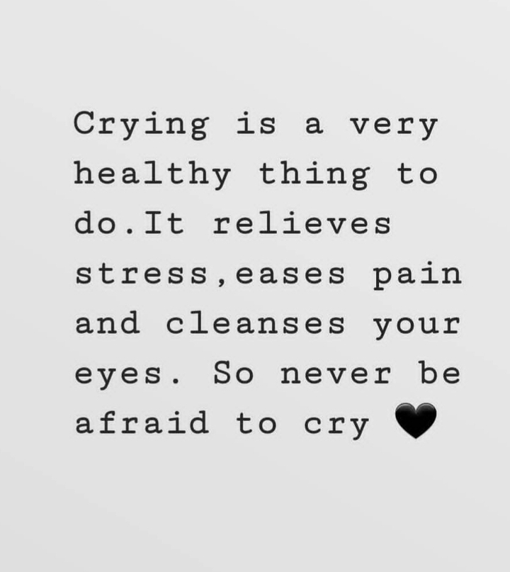 Crying is a really healthy thing ❤