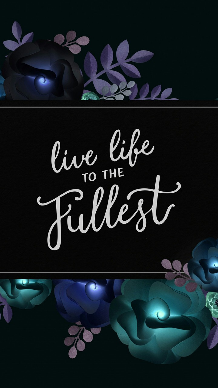 Live life to the Fullest ❤