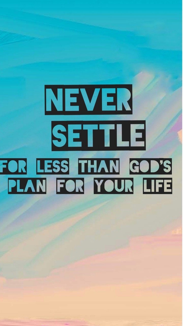 never settle for less than