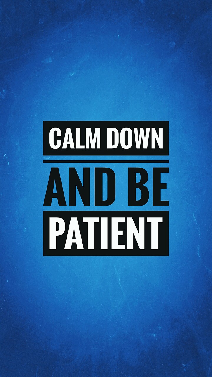 be patient 
