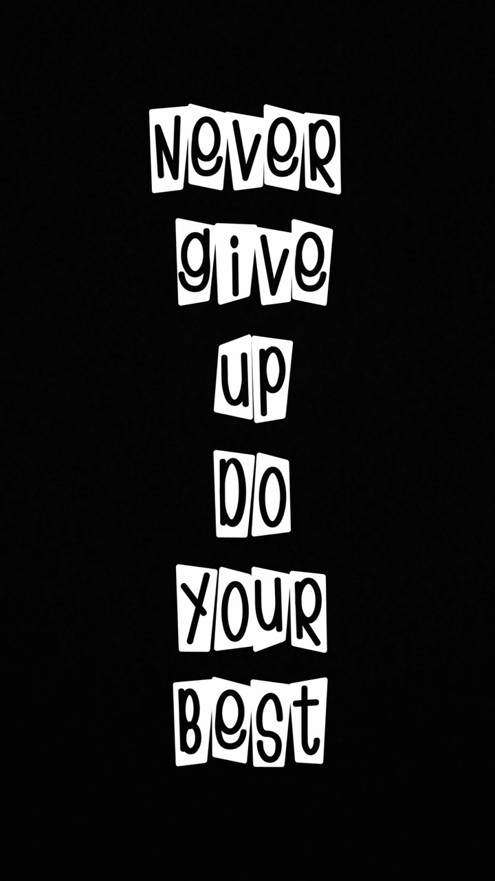 Never give up Do your best