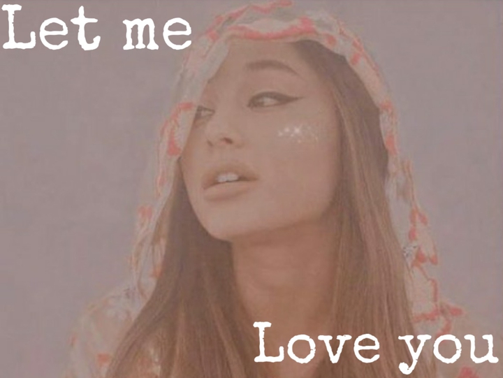 ☁️My Ariana Grande edit☁️Let me love you