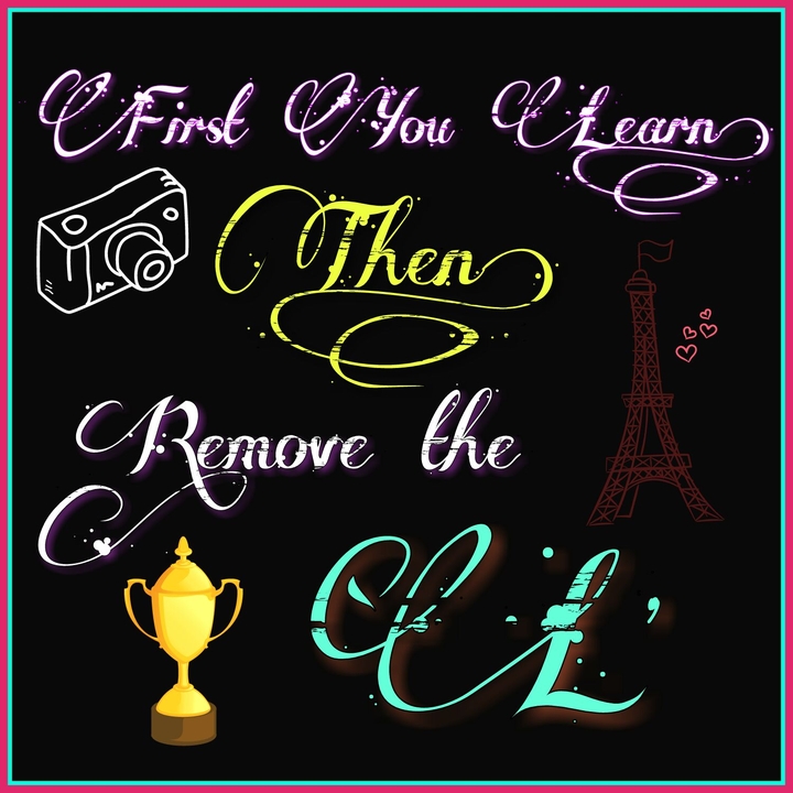 First you Learn Then remove the `L'