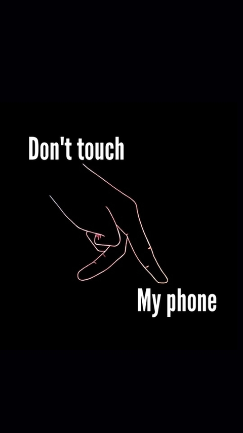don't touch my phone