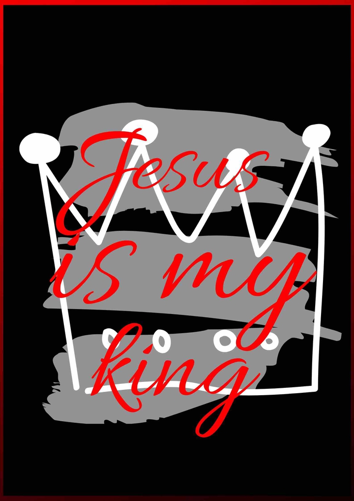 Jesus is my king