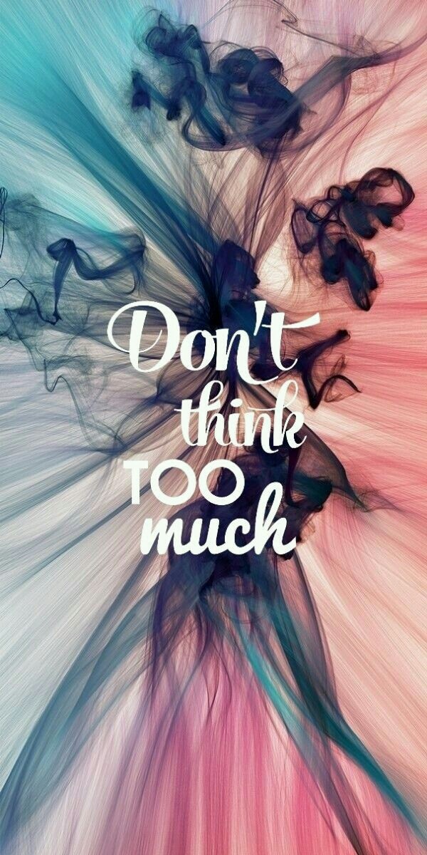don't think too much