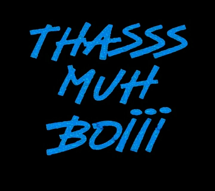 THASSS MUH BOiii