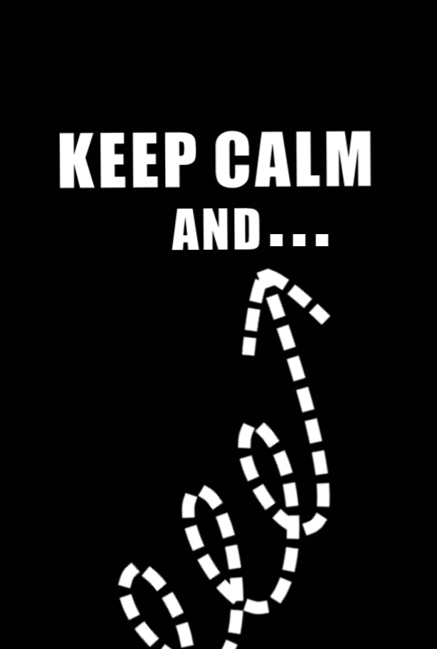 Keep Calm and...
