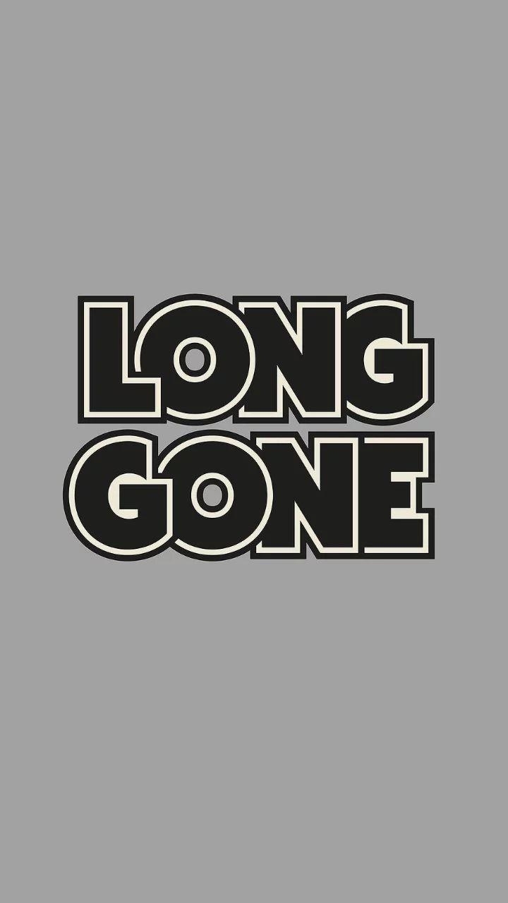 long gone