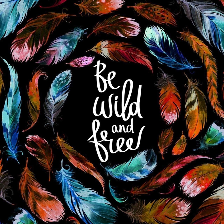 Be wild and free