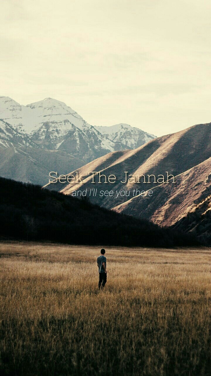 seek the jannah and I'll see you there