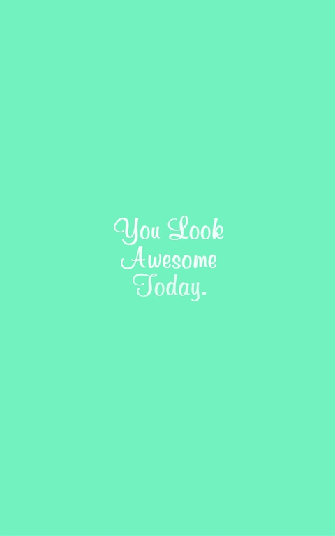 You Look Awesome Today